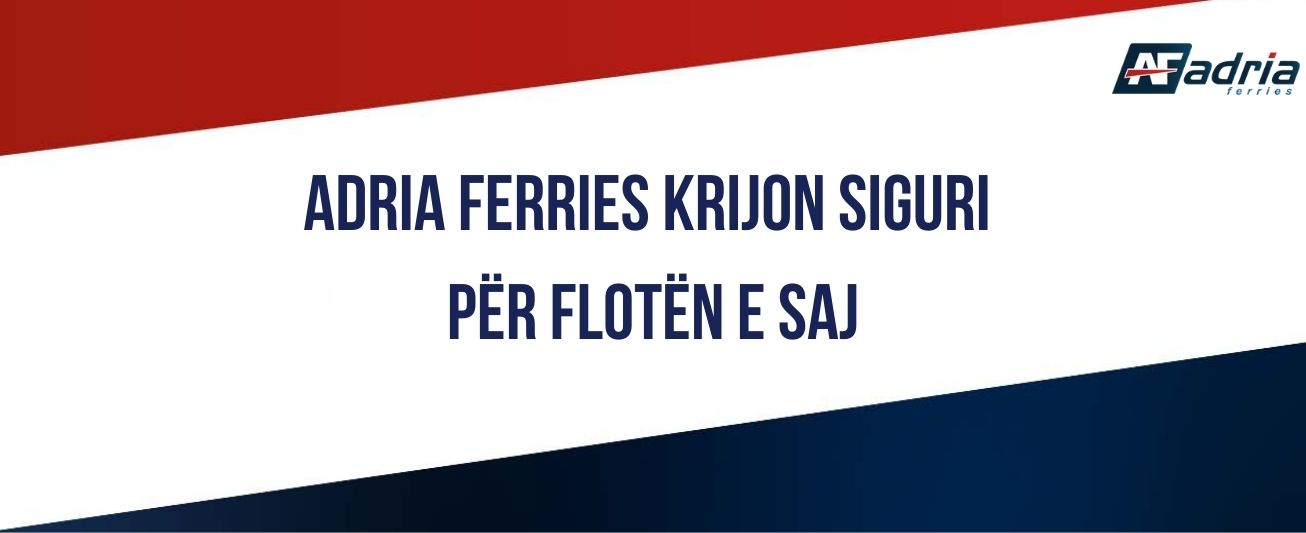 Adria Ferries krijon siguri për flotën e saj