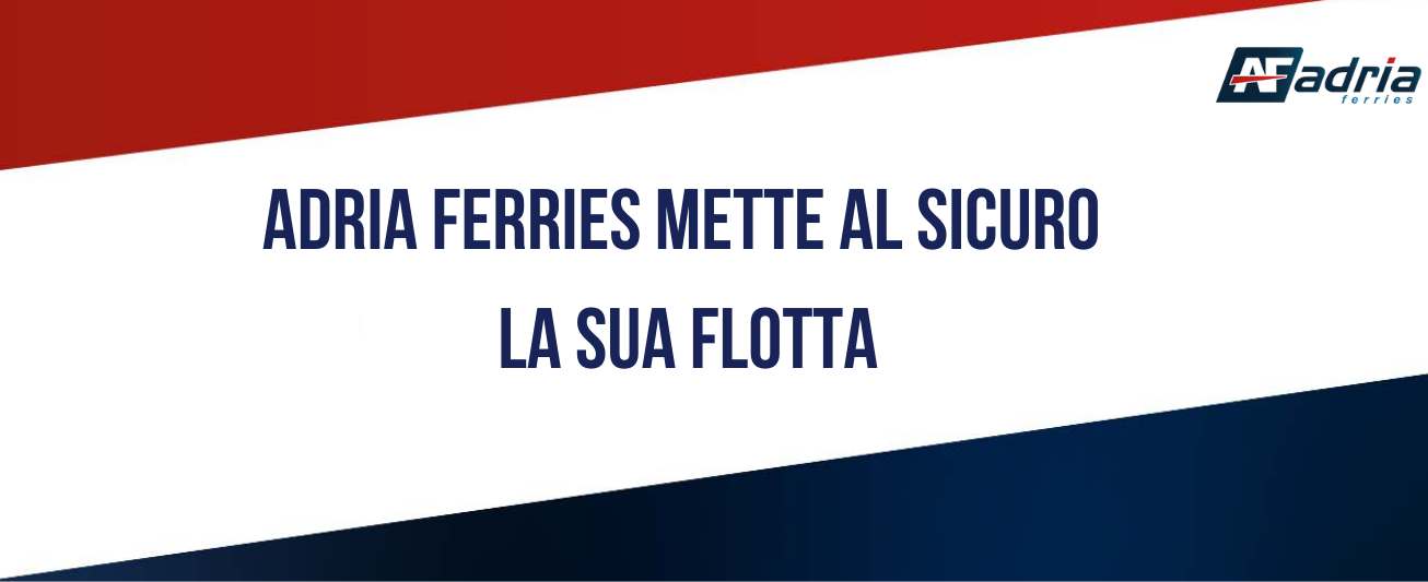 Adria Ferries mette al sicuro la sua flotta